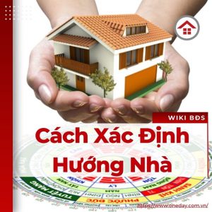 Cách Xác Định Hướng Nhà Theo Phong Thủy Thu Hút Tài Lộc