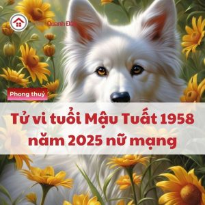 Tử Vi Tuổi Mậu Tuất 1958 Năm 2025 Nữ Mạng - Hung Tinh Chiếu Mệnh